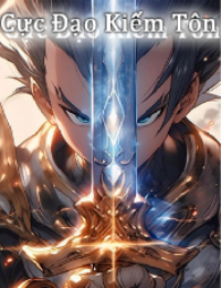 Cực Đạo Kiếm Tôn - Cố Hàn (FULL)