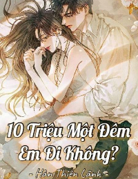 10 Triệu Một Đêm Em Đi Không?