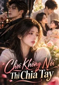 Chơi Không Nổi Thì Chia Tay