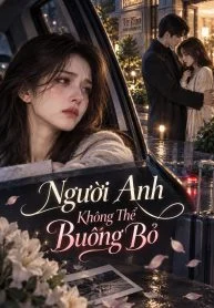 Người Anh Không Thể Buông Bỏ