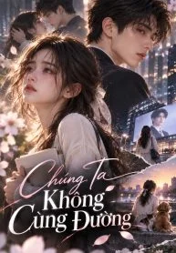Chúng Ta Không Cùng Đường