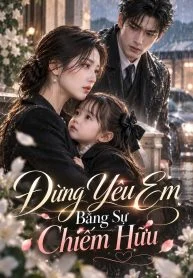 Đừng Yêu Em Bằng Sự Chiếm Hữu