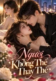 Người Không Thể Thay Thế