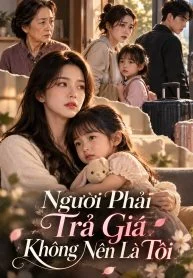 Người Phải Trả Giá Không Nên Là Tôi
