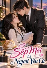 Sếp Mới Là Người Yêu Cũ
