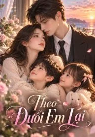 Theo Đuổi Em Lại